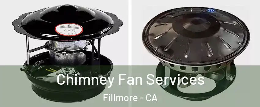  Chimney Fan Services Fillmore - CA