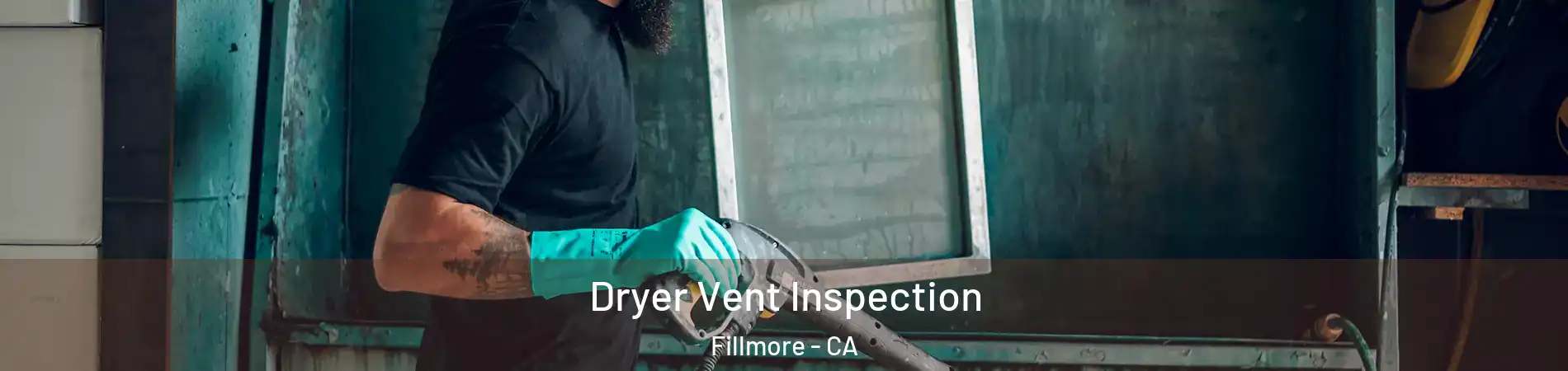  Dryer Vent Inspection Fillmore - CA