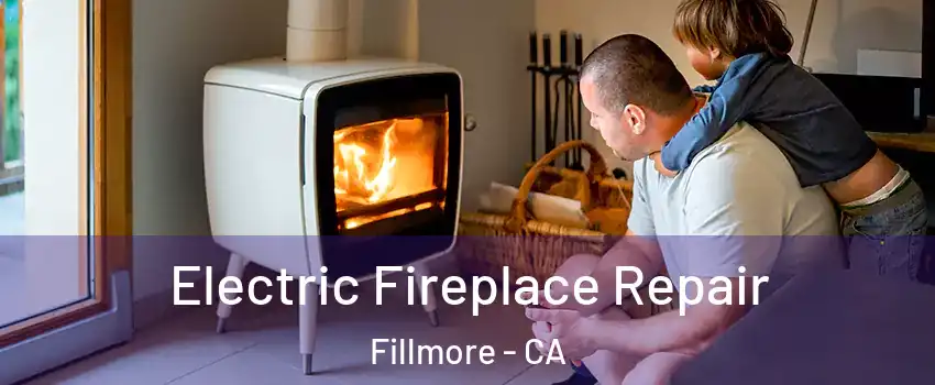  Electric Fireplace Repair Fillmore - CA