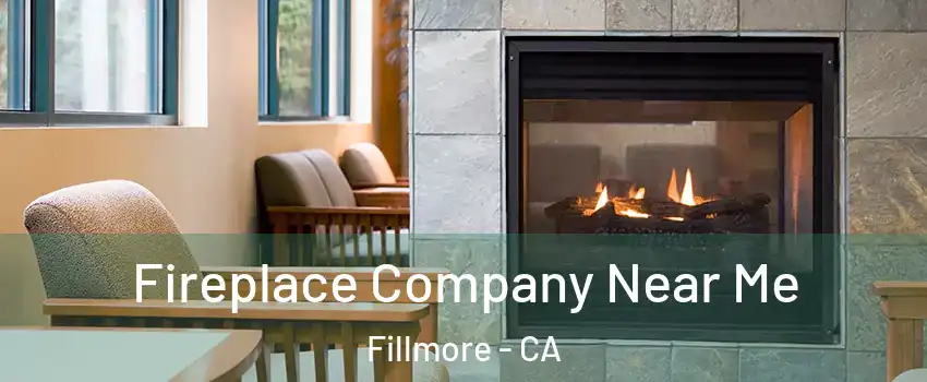 Fireplace Company Near Me Fillmore - CA