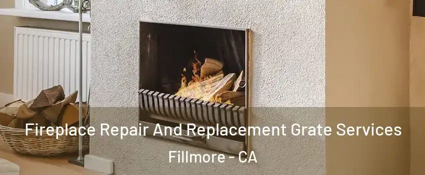  Fireplace Repair And Replacement Grate Services Fillmore - CA
