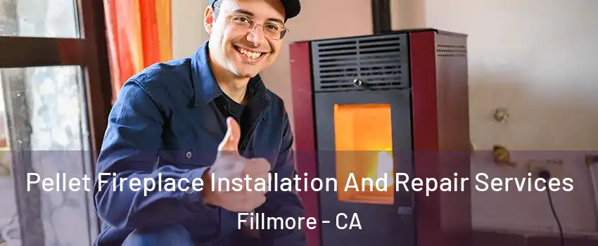  Pellet Fireplace Installation And Repair Services Fillmore - CA