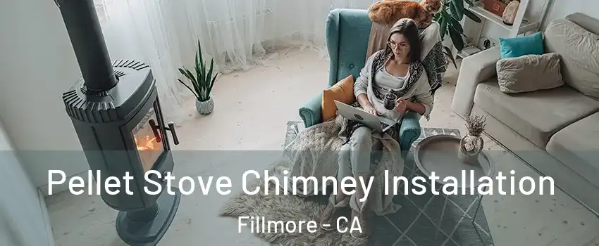  Pellet Stove Chimney Installation Fillmore - CA