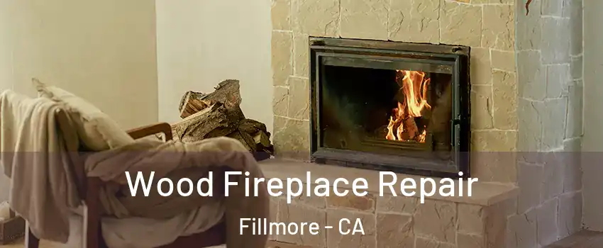  Wood Fireplace Repair Fillmore - CA