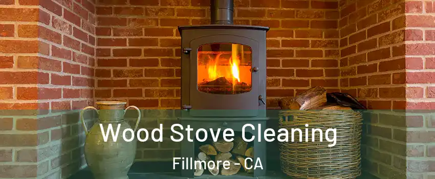  Wood Stove Cleaning Fillmore - CA